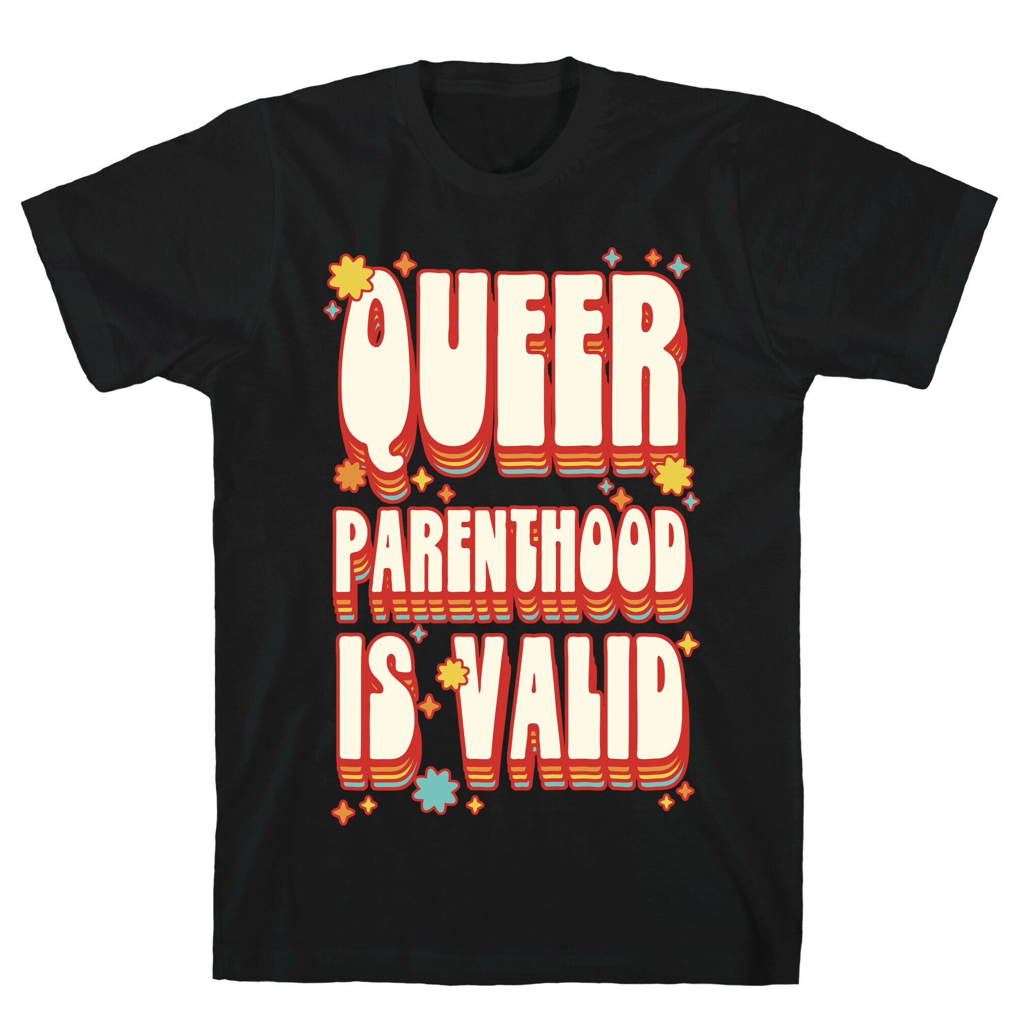 Queer Parenthood is Valid T-Shirt